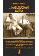 kniha Ať tu jsme omylem, ať tu nastavujeme uši nebo hledáme hajzl, jsme tu pro velké naslouchání světa [třináct rozhovorů ...], Carpe diem 2006