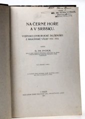 kniha Na Černé Hoře a v Srbsku vojensko-chirurgické zkušenosti z balkánské války 1912-1913, Česká grafická Unie 1914