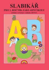kniha Slabikář pro 1. ročník základní školy učebnice vytvořená v souladu RVP ZV, Nakladatelství Nová škola Brno 2022