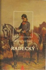 kniha Radecký nejoblíbenější polní maršálek rakouské armády a jeho pohnutá doba, Bonus A 1997