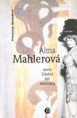 kniha Alma Mahlerová, aneb, Umění být milována, Český spisovatel 1996