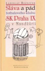 kniha Sláva a pád fotbalového klubu SK Praha IX v Mandžůrii, Madagaskar 1997