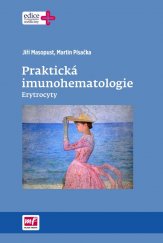 kniha Praktická imunohematologie Erytrocyty, Mladá fronta 2017