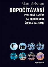 kniha Odpočítávání Poslední naděje na budoucnost života na Zemi?, Dokořán 2015