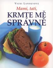 kniha Mami, tati, krmte mě správně, Levné knihy 2010