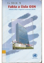 kniha Fakta a čísla OSN základní údaje o Organizaci spojených národů, Informační centrum OSN v Praze 2005