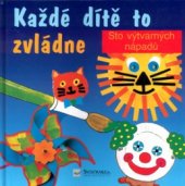 kniha Každé dítě to zvládne tisk, lepení, vystřihování, malování, Svojtka & Co. 2000