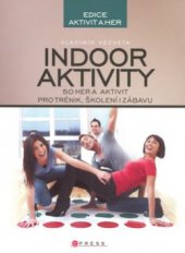 kniha Indoor aktivity 50 her a aktivit pro trénink, školení i zábavu, CPress 2009