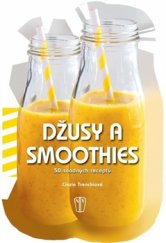 kniha Džusy a smoothies - 50 snadných receptů, Naše vojsko 2016