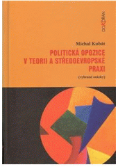 kniha Politická opozice v teorii a středoevropské praxi (vybrané otázky), Dokořán 2010