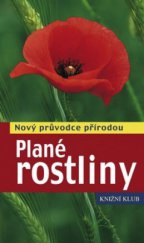 kniha Plané rostliny nový průvodce přírodou, Knižní klub 2009