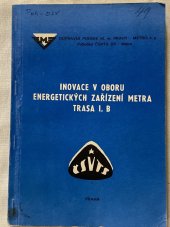 kniha Inovace v oboru energetických zařízení metra. Trasa I. B, Pobočka ČVTS DP - Metro 1984