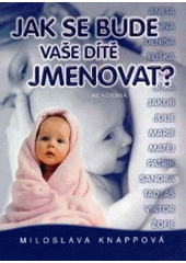 kniha Jak se bude Vaše dítě jmenovat?, Academia 1996