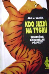 kniha Kdo jezdí na tygru Skutečné kriminální případy, Výběr 1994