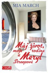 kniha Můj život, moje rodina a Meryl Streepová, Motto 2013