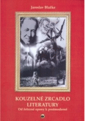 kniha Kouzelné zrcadlo literatury. Od železné opony k postmoderně, Velryba 2005