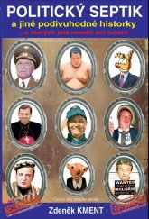 kniha Politický septik a jiné podivuhodné historky o kterých jste neměli ani tušení, Zdeněk Kment 2015