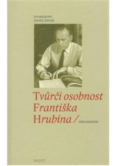 kniha Tvůrčí osobnost Františka Hrubína bibliografie, Host 2009