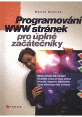 kniha Programování WWW stránky pro úplné začátečníky, CPress 2011