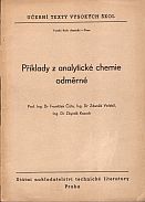 kniha Příklady z analytické chemie odměrné [určeno] pro posluchače všech fak. Vys. školy chem.-technologické, SNTL 1954