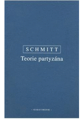 kniha Teorie partyzána poznámka na okraj k pojmu politična, Oikoymenh 2008