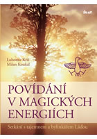 kniha Povídání v magických energiích - Setkání s tajemnem a bylinkářem Láďou, Euromedia 2014