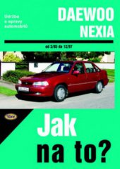 kniha Údržba a opravy automobilů Daewoo Nexia [od 3/95 do 12/97] : zážehové motory ..., Kopp 2006
