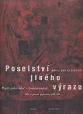 kniha Poselství jiného výrazu pojetí "informelu" v českém umění 50. a první poloviny 60. let, Base 1997