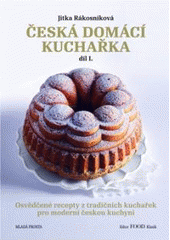 kniha Česká domácí kuchařka I. osvědčené recepty z tradičních kuchařek pro moderní českou kuchyni, Mladá fronta 2009