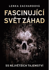 kniha Fascinující svět záhad 55 největších tajemství, XYZ 2011