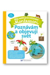 kniha Můj sešit procvičování Montessori Poznávám a objevuji svět Od 3 do 6 let, Svojtka 2022