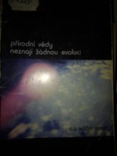 kniha Přírodní vědy neznají žádnou evoluci, Křesťanská akademie 1981