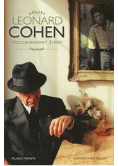 kniha Leonard Cohen pozoruhodný život, Mladá fronta 2012