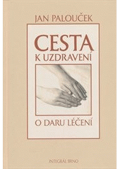 kniha Cesta k uzdravení o daru léčení, Integrál 2011