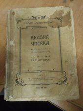 kniha Krásná Uherka původní román ze současných poměrů, Tiskem Národní tiskárny a nakladatelstva v Praze (Edvard Jan Baštýř a spol.) 1905