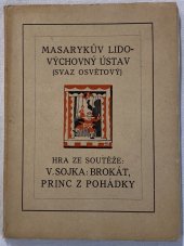 kniha Brokát, princ z pohádky ne zcela báchorka o třech dějstvích (sedmi obrazech) veršem : pro loutky i živé herce, Jindřich Veselý] 1928