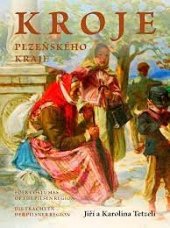 kniha Kroje Plzeňského kraje Folk costumes of the Pilsen Region - Die Trachten der Pilsner Region, s.n. 2016