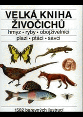 kniha Velká kniha živočichů Hmyz, ryby, obojživelníci, plazi, ptáci, savci, Príroda 1993