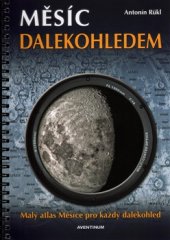 kniha Měsíc dalekohledem -  Malý atlas měsíce pro každý dalekohled, Aventinum 2016