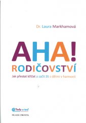 kniha Aha! Rodičovství Jak přestat křičet a začít žít s dětmi v harmonii, Mladá fronta 2015