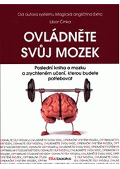 kniha Ovládněte svůj mozek poslední kniha o mozku a zrychleném učení, kterou budete potřebovat, BizBooks 2012