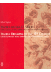 kniha Italská kresba 17. století sbírka Antonína Martina Lublinského ve Vědecké knihovně v Olomouci : [Muzeum umění Olomouc, 15. září - 20. listopadu 2005] = Italian drawing of the 17th century : collection of Antonín Martin Lublinský in the Research Library in Olomouc : [Olomouc Museum , Muzeum umění Olomouc 2005