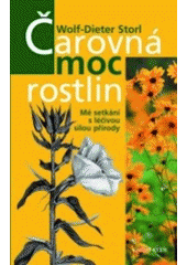 kniha Čarovná moc rostlin mé setkání s léčivou silou přírody, Knižní klub 2007