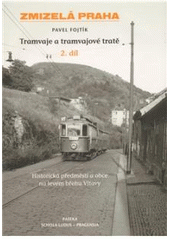 kniha Tramvaje a tramvajové tratě. 2. díl, - Historická předměstí a obce na levém břehu Vltavy, Paseka 2011