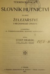 kniha Terminologický slovník hutnictví zvláště železářství i mechanické úpravy s doplňky k Terminologickému slovníku hornickému, J. Hrabák 1907