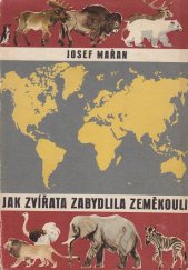 kniha Jak zvířata zabydlila zeměkouli, Mladá fronta 1957