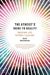 kniha The Atheist's Guide to Reality Enjoying Life without Illusions, W. W. Norton & Company 2012