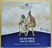 kniha Jak jde kroj, tak se stroj Katalog expozice o tradičním odívání na Valašsku, Valašské muzeum v přírodě v Rožnově pod Radhoštěm 2017