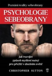 kniha Psychologie sebeobrany Jak rozvíjet způsob myšlení nutný pro přežití v dnešním světě, Naše vojsko 2018