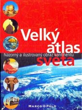 kniha Velký atlas světa - názorný a ilustrovaný obraz kontinentů , Marco Polo 2002